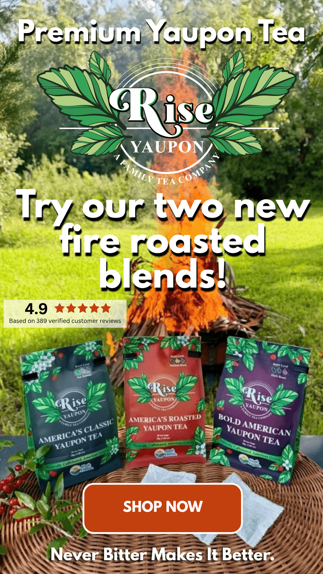 Rise Yaupon Premium Yaupon Tea — try our two new fire roasted blends, America's Roasted and Bold American, alongside America's Classic. Rated 4.9 stars from 389 verified customer reviews. Never bitter makes it better. Florida-grown, women- and veteran-owned.